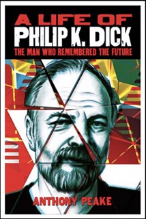 Philip K. Dick A Life of Philip K. Dick: The Man Who Remembered the Future cover